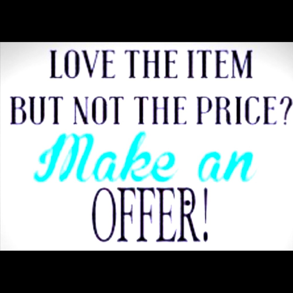 Like an item but not the price? Make an offer! All reasonable offers considered